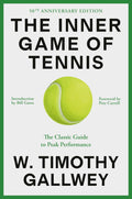The Inner Game of Tennis: the Classic Guide to the Mental Side of Peak Performance